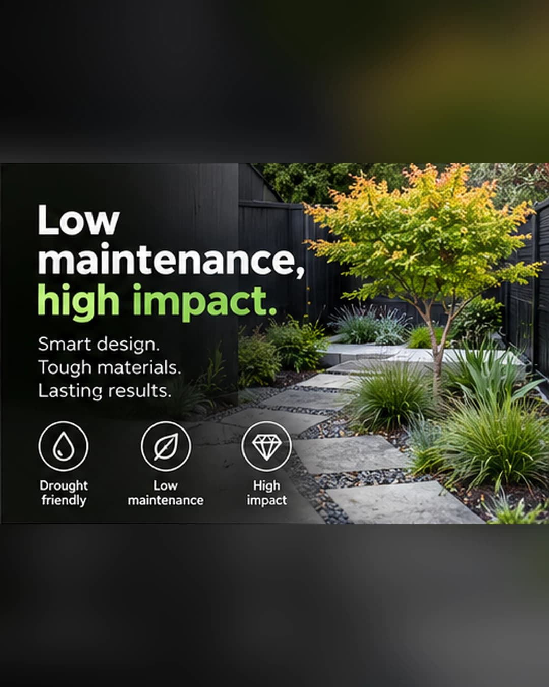 Landscaper social media post: Low maintenance, high impact.